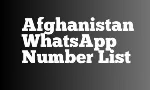 Afghanistan WhatsApp Number List